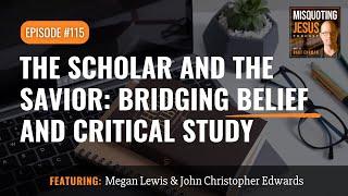 The Scholar and the Savior: Bridging Belief and Critical Study