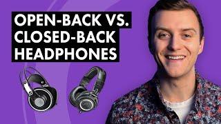 Open-Back vs. Closed-Back Headphones - Learn the Difference