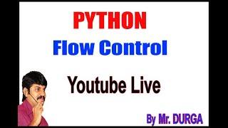 Python Flow Control Youtube Live Strem by Durga Sir@1:00PM