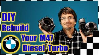 How to DIY rebuild your BMW M47 diesel turbo. BMW Diesel Turbo Tear-down and Re-assembly E90 320D