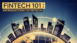 Fintech 101: Introduction to Fintech