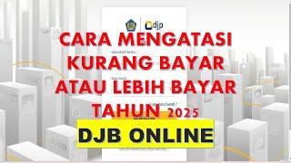 Mengatasi Lebih Bayar atau Kurang Bayar SPT Online | 2025