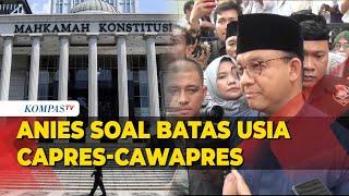 Anies Baswedan Soal Batas Minimal Usia Capres-Cawapres