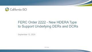 Sep 12, 2024 - FERC Order 2222 - New HDERA Type to Support Underlying DERs and DCRs