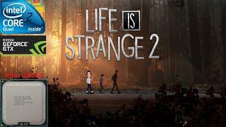 LIFE IS STRANGE 2 no CORE2 QUAD Q9650 / GTX 960 / 8GB RAM