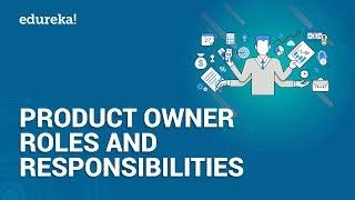 Product Owner Roles and Responsibilities | Who is a Product Owner? | Edureka