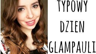 DAILY VLOG TYPOWY DZIEŃ GLAMPAULI