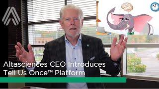 Altasciences' CEO Introduces Tell Us Once™ Platform