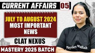 Current Affairs 05 | July to August 2024 - Most Important News | CLAT