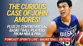 John Amores and the 20 Controversial Basketball players from NBA & PBA!