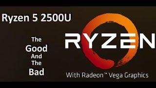 AMD Ryzen 5 2500U (HP Envy x360) The Good and the Bad. After two weeks using it