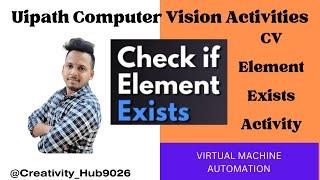 Uipath CV Element Exists Activity | Computer Vision Activity