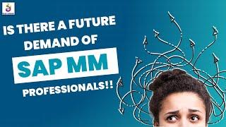 Is there a Future Demand for SAP MM Professionals!!