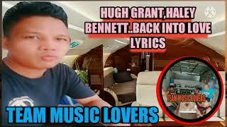 HUGH GRANT, HALEY BENNETT... BACK INTO LOVE lyrics ️