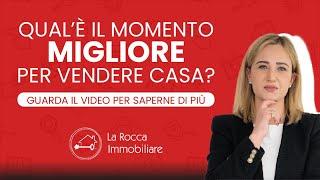 QUAL È IL MOMENTO MIGLIORE PER VENDERE CASA? SCOPRILO CON LA ROCCA IMMOBILIARE