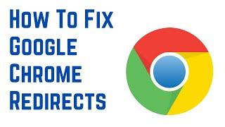 How To Fix Google Chrome Redirects | How to stop Google Chrome from redirecting