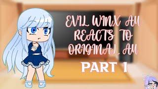 Evil Winx AU Reacts To Original AU