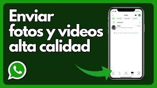 Cómo enviar fotos y videos en alta definición y alta calidad en WhatsApp   -Tutorial