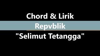 Lirik & Chord Selimut Tetangga "Repvblik"