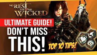 No Rest For The Wicked | TOP 10 ULTIMATE TIPS | Don't Miss This! | Basic-Advanced Guide