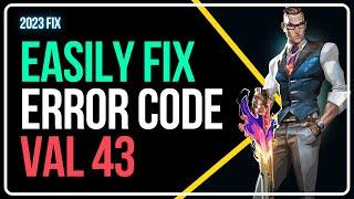 How to get rid of the Valorant Val 43 Error Code | There Was An Error Connecting To The Platform