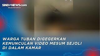 Warga Tuban Digegerkan Kemunculan Video Asusila Sejoli di Dalam Kamar