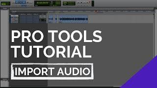 Pro Tools Tutorial: How To Import Audio