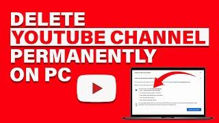 How To Delete YouTube Channel Permanently On PC