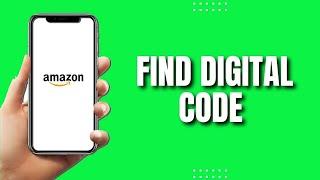 How To Find Digital Code On Amazon 2023 (UPDATED)