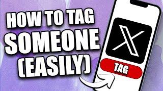 How to Tag Someone on X (Twitter) in 2024