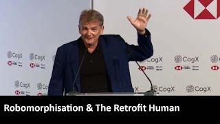 Robomorphisation & The Retrofit Human | CogX 2019