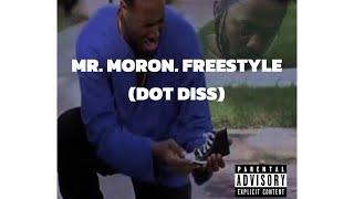 Mr. Moron. Freestyle (Dot Diss)