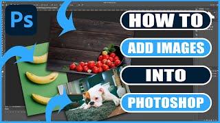 How to ADD Image into PHOTOSHOP | Photoshop Tutorials