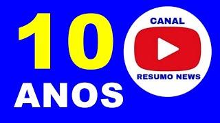 10 Anos de Canal Resumo News: Mande Os Seus Parabéns