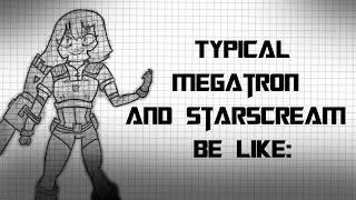 Typical Megatron and Starscream be like:  (Animation)