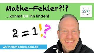 Mathe-Fehler, der zeigt: 1 = 2?!  Kannst du ihn finden?