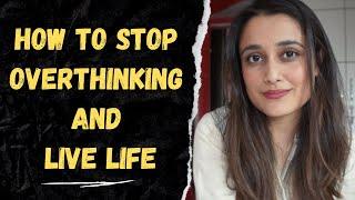 Stop overthinking and live your life!