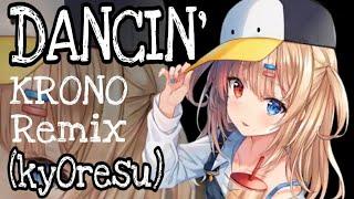 kyOresu (loli cover) - Dancin' (KRONO Remix)