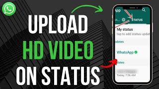 How To Upload High Quality Video On WhatsApp Status (Eay Tutorial)