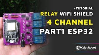 Tutorial Relay WiFi ESP Shield 4 Channel | PART1 VERSI ESP32