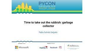 Pablo Galindo Salgado - Time to take out the rubbish: garbage collector - PyCon 2019