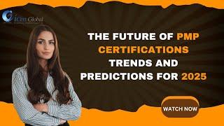 The Future of PMP Certifications Trends and Predictions for 2025 | iCert Global