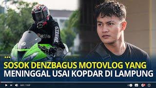 Mengenal Sosok Denzbagus Motovlog Terkenal yang Meninggal Karena Kecelakaan Usai Kopdar di Lampung