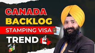 Canada Backlog Stamping Visa Trend | Canada Backlog Update Visa Timeline | Canada Visa Processing