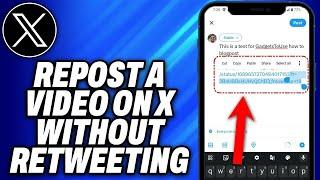 How To Repost a Video on X Twitter Without Retweeting (2024) - Easy Fix