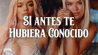 KAROL G - Si Antes Te Hubiera Conocido (Letra)