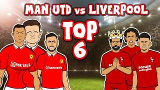 Man Utd vs Liverpool: Top 6