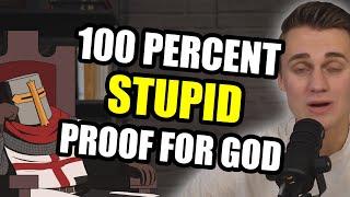 These "100% Convincing" Proofs For God Are Really STUPID