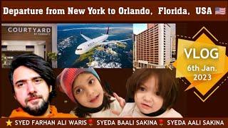 Departure  New York Hotel to Orlando, USA  FARHAN ALI WARIS BAALI SAKINA S. AALI SAKINA 6 Jan. 2023