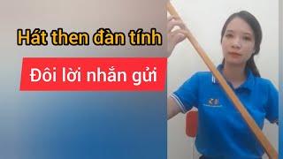 Bài hát then đàn tính Đôi lời nhắn gửi - nghe mà xiêu lòng người